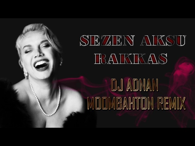 Sezen Aksu - Rakkas (Dj Adnan Moombahton Remix) class=