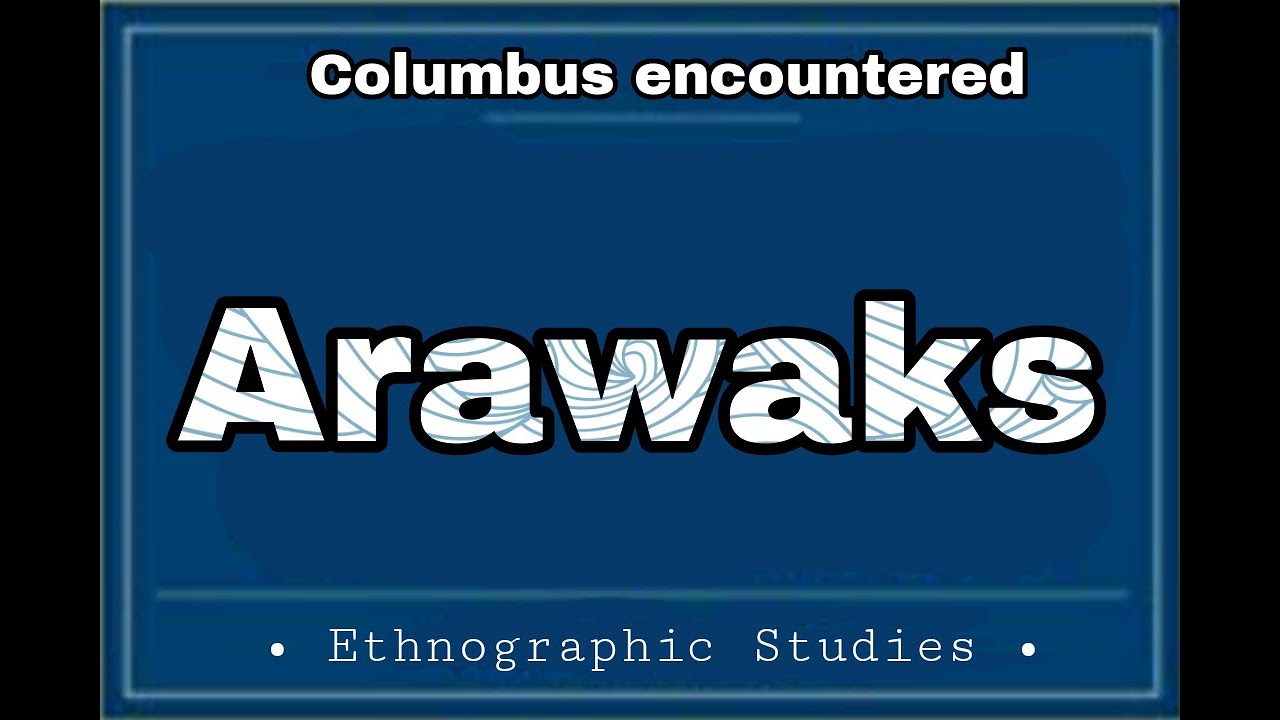 Columbus encountered Arawaks