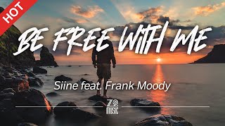 Siine - Be Free With Me (feat. Frank Moody) [Lyrics / HD] | Featured Indie Music 2021