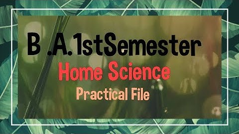 B. A. 1st Semester Home Science (Practical File) Cooking Skills &Recipe Development