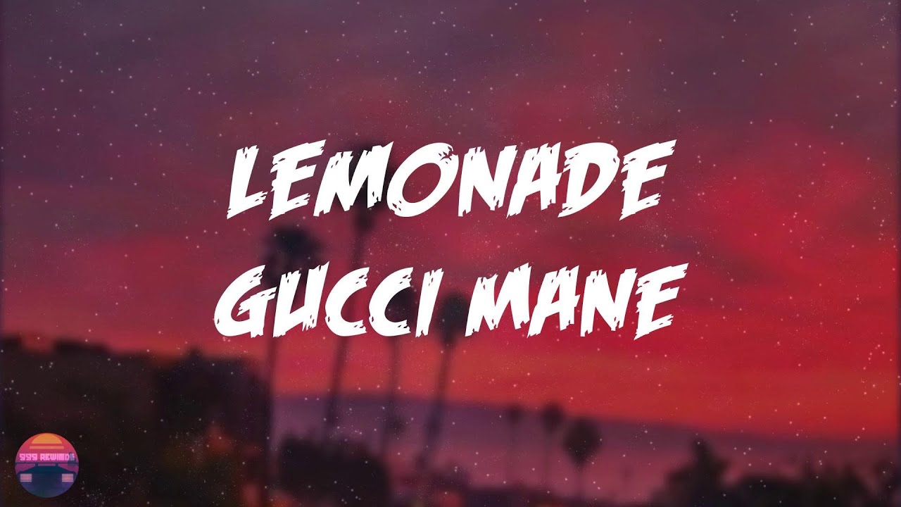 Gucci Mane - Lemonade (Lyrics Video) - YouTube