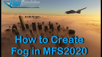 How to Create Fog in MFS2020. Video Guide