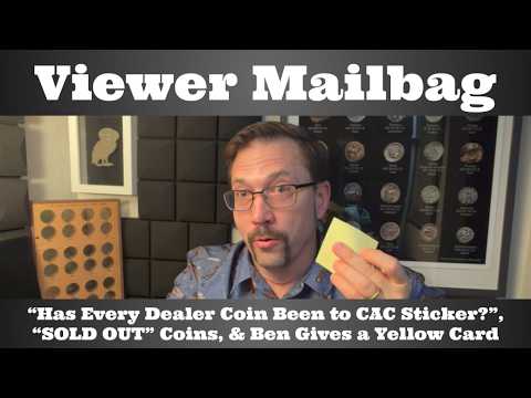 Viewer Mailbag - "Has Every Dealer Coin Been to CAC Sticker?", SOLD OUT, & Ben Gives a Yellow Card