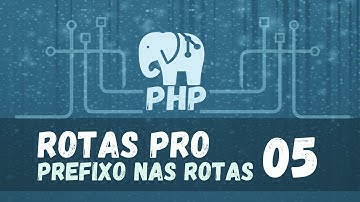 Rota profissional com PHP | Colocando prefixo nas rotas do grupo | Aula 05