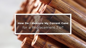 How Do I Measure My Current Cane for a Replacement Tip?