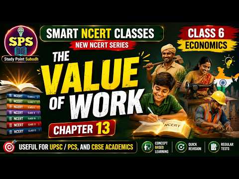 Class 6 Economics Chapter 13: The Value of Work | Complete NCERT Explanation | CBSE + UPSC/PCS