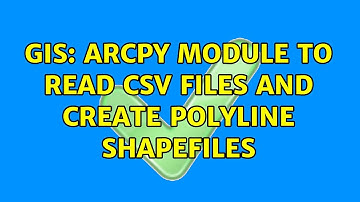 GIS: Arcpy module to read csv files and create polyline shapefiles