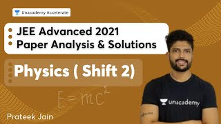 JEE Advanced 2021 Paper Analysis & Solution - Physics (Shift 2) | Prateek Jain | Accelerate