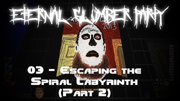 Eternal Slumber Party - Clusterfuck - MAP03: Escaping the Spiral Labyrinth (Part 2)