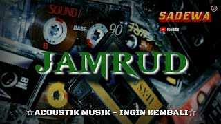 JAMRUD - INGIN KEMBALI | Nostalgia Musik Acoustik Terbaik