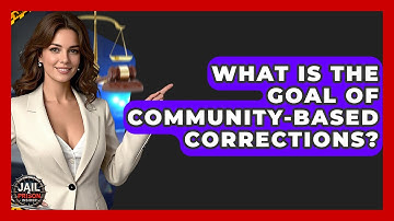 What Is The Goal Of Community-Based Corrections? - Jail & Prison Insider