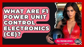 What Are F1 Power Unit Control Electronics (CE)? - Pole Position Experts
