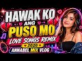 🛑💯 NEW VIRAL ⚡  HAWAK KO ANG PUSO MO / LOVE SONGS REMIX 2026 💯🛑 @Annabelmixvlog 