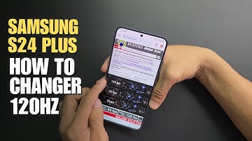 How to set the display refresh rate 120Hz on Samsung Galaxy S24 Plus