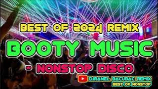 BEST OF 2024 REMIX | BOOTY MUSIC & MORE - NONSTOP DISCO | DJRANEL BACUBAC REMIX |