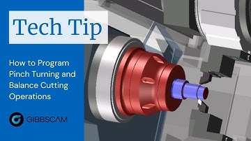 GibbsCAM Tech Tip: How Program Pinch Turning and Balance Cutting Operations