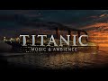 Titanic Music & Titanic and Ocean Ambience | Titanic Theme