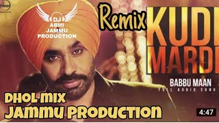 Kuddi Mardi |Babbu Maan|Song Dhol mix FT DJ Abhi Jammu production and lahoria production