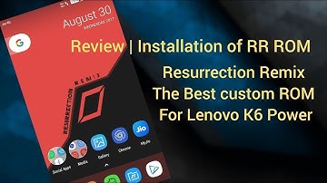 Resurrection Remix(RR) | Full review on Lenovo K6 Power