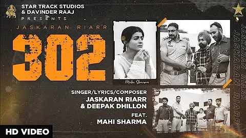 302 | Jaskaran Riarr | Deepak Dhillon | Mahi Sharma | Pezi Miaa | New Punjabi Songs 2022