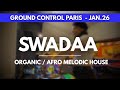 SWADAA DJ SET ORGANIC AFRO MELODIC HOUSE GROUND CONTROL PARIS JANUARY 2026