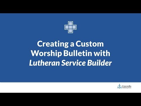 Creating a Custom Worship Bulletin with Lutheran Service Builder