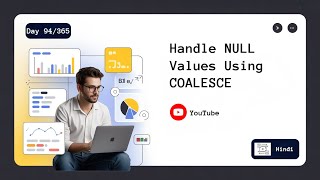Day 94/365 | Handle NULL Values Using COALESCE | Hindi