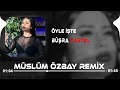 Büşra Kartal Öyle İşte Bildiğin Gibi Müslüm Özbay Remix Büşra Kartal Öyle İşte Bildiğin Gibi Müslüm Özbay Remix