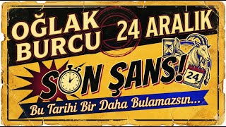 Oğlak Burcu 24 Aralık Astroloji Yorumu Son Şans Bu Tarihi Bir Daha Bulamazsın...