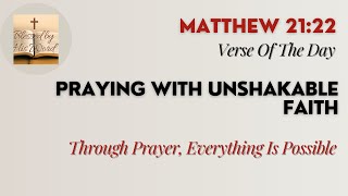 Verse Of The Day | Matthew 21:22 | Praying With Unshakable Faith | February 06, 2025
