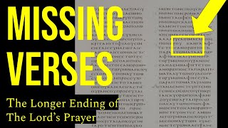 MISSING VERSES! The Longer Ending of the Lord's Prayer (Matthew 6:13)