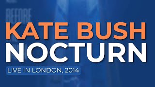 Kate Bush - Nocturn (Live in London, 2014) - Official Audio