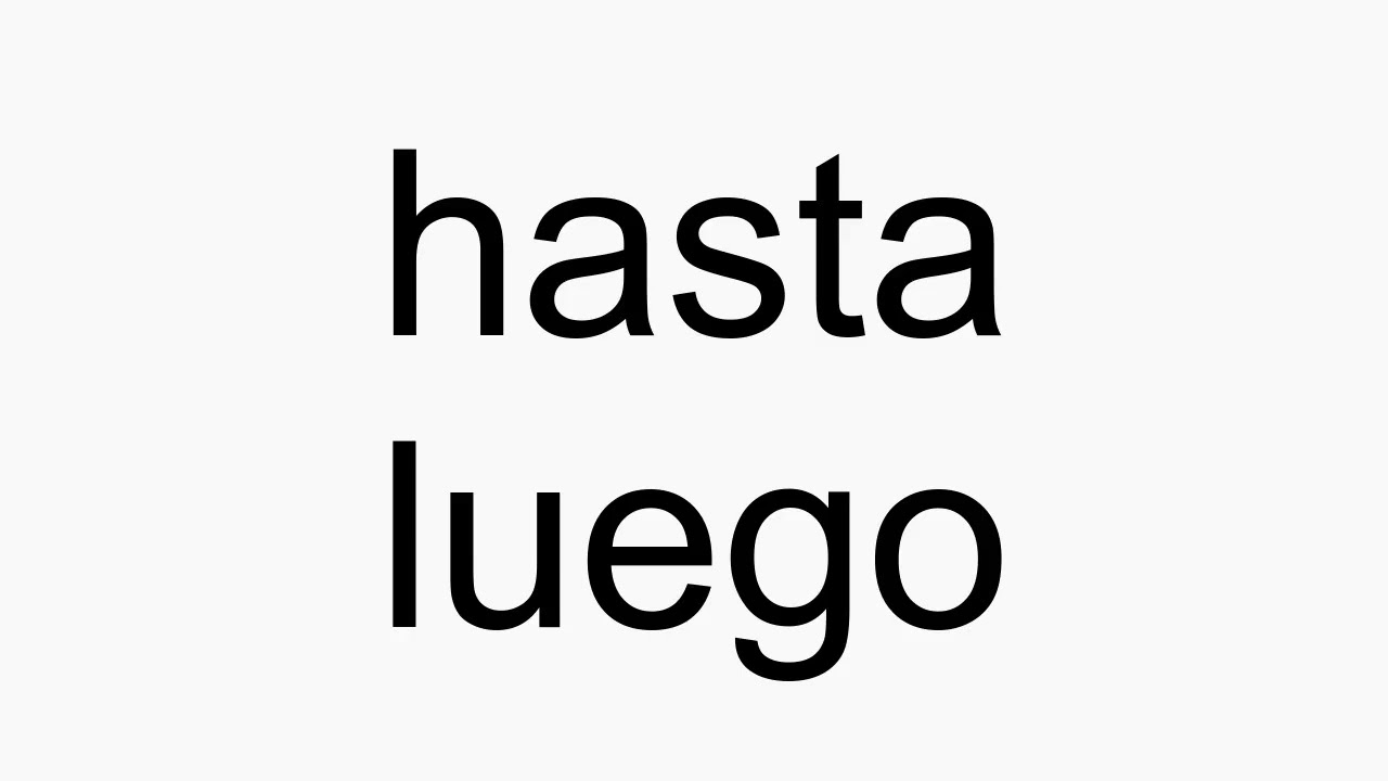 How to pronounce hasta luego - YouTube