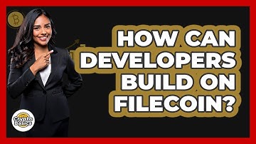 How Can Developers Build On Filecoin? - CryptoBasics360.com