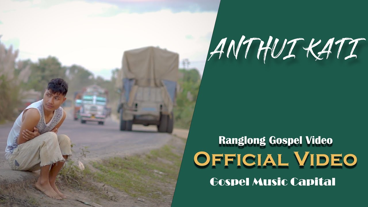 Anthui Kati  Ranglong Gospel Song  Official Video  Vanram Ranglong  Gospel Music Capital 