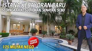 [ TURUN HARGA ] ISTANA KEBAYORAN BARU, SELANGKAH KE SUDIRMAN, SENAYAN, SCBD HARGA 175 MILYAR NEGO