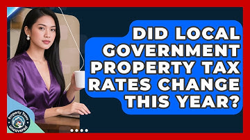 Did Local Government Property Tax Rates Change This Year? | Property Taxes Uncovered News