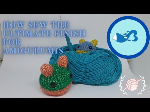 How to Ultimate Finish crochet amigurumis