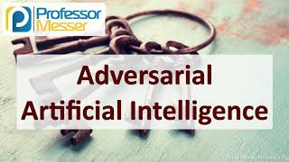 Adversarial Artificial Intelligence - SY0-601 CompTIA Security+ : 1.2