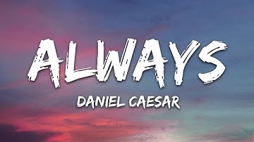 Daniel Caesar - Always (Lyrics)