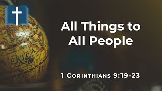 All Things to All People - 1 Corinthians 9:19 23