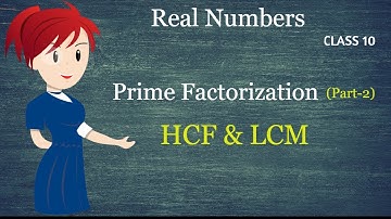 Prime Factorization - LCM and HCF- (PART-2) | Class 10 | Real Numbers | Math