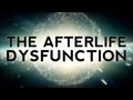 The Afterlife Dysfunction