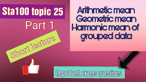 Sta100 topic 25 part 1 |short lecture #arithmeticmean #vu #geometrimmean #harmonicmean #sta100