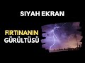 Fırtınanın Gürültüsü | Siyah Ekran ⚫⚡ [ASMR Beyaz Gürültü] Uyumak için 10 saat