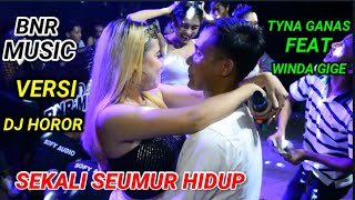 SEKALI SEUMUR HIDUP TYNA GANAS FEAT WINDA