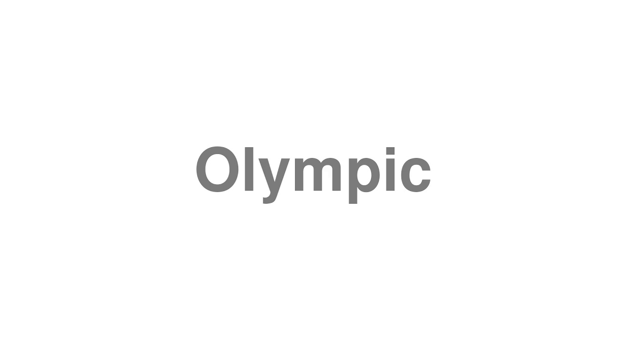 How to Pronounce "Olympic"