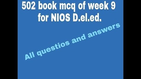 Swayam mcq test unit 9-course 502-week 9-must attempt test -NIOS D.EL.ED.