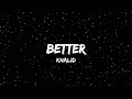 Better Khalid Lyric Video Better Khalid Lyric Video