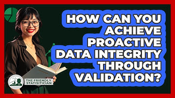 How Can You Achieve Proactive Data Integrity Through Validation? - The Friendly Statistician